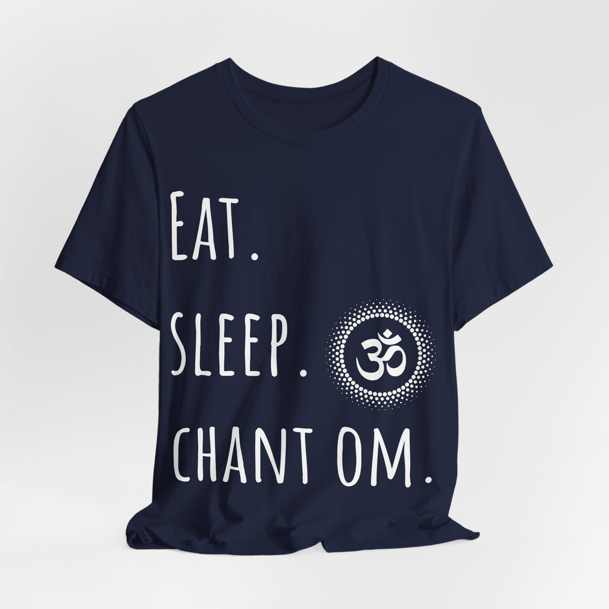 Eat. Sleep. Chant Om. T-Shirt