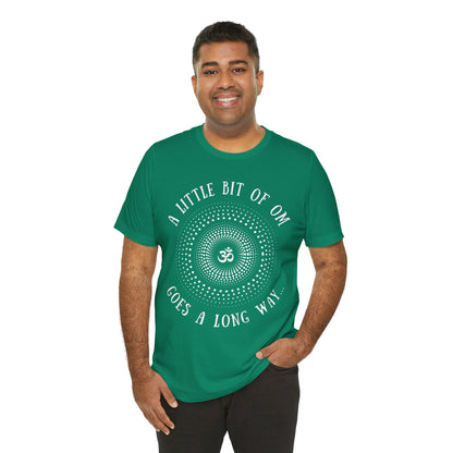 A Little Bit of OM Goes a Long Way T-Shirt