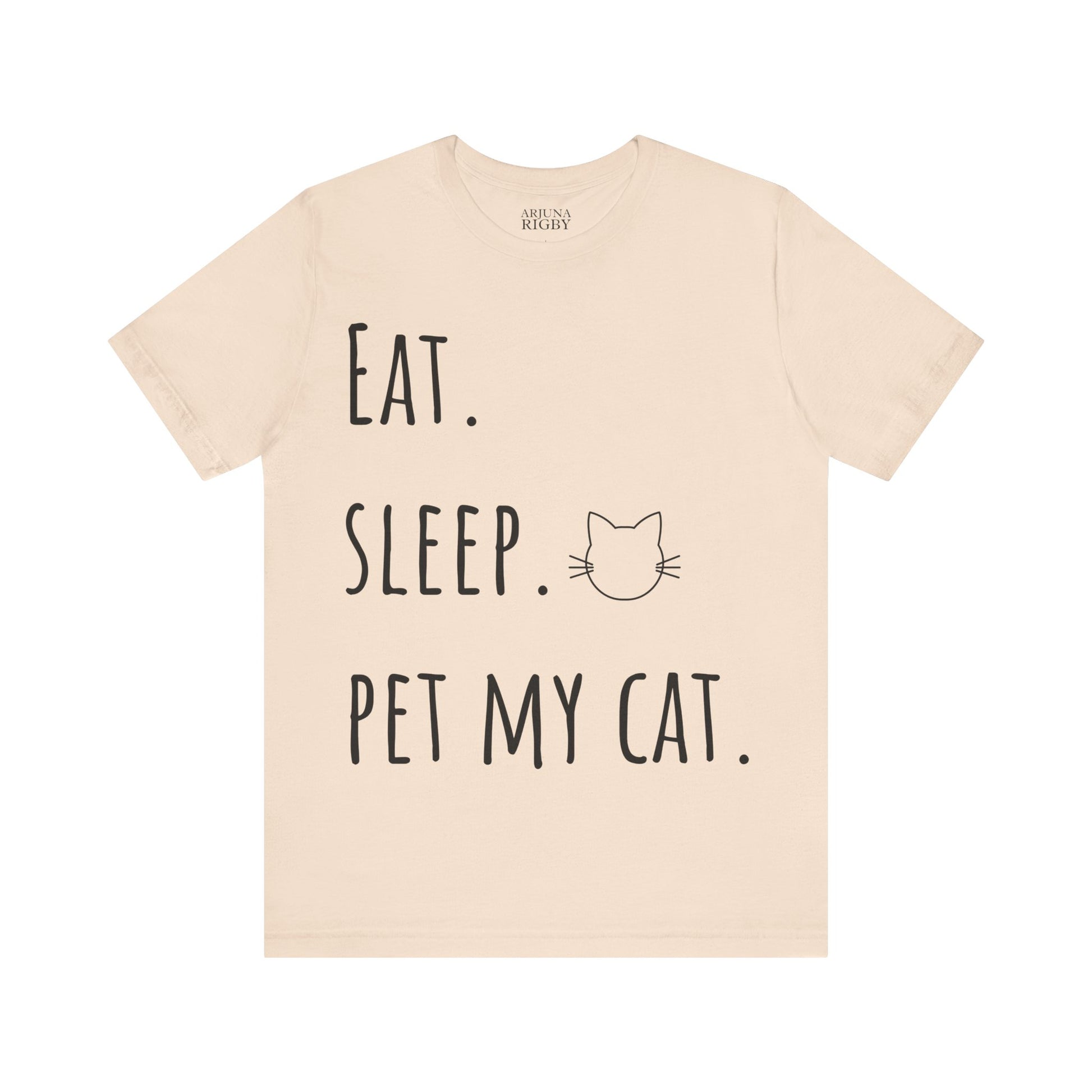 Eat. Sleep. Pet My Cat. T-Shirt - Arjuna Rigby Art and Lifestyle Store