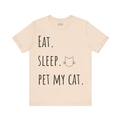Eat. Sleep. Pet My Cat. T-Shirt - Arjuna Rigby Art and Lifestyle Store