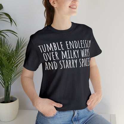 Tumble Endlessly Over Milky Ways & Starry Spaces T-Shirt - Arjuna Rigby Art and Lifestyle Store