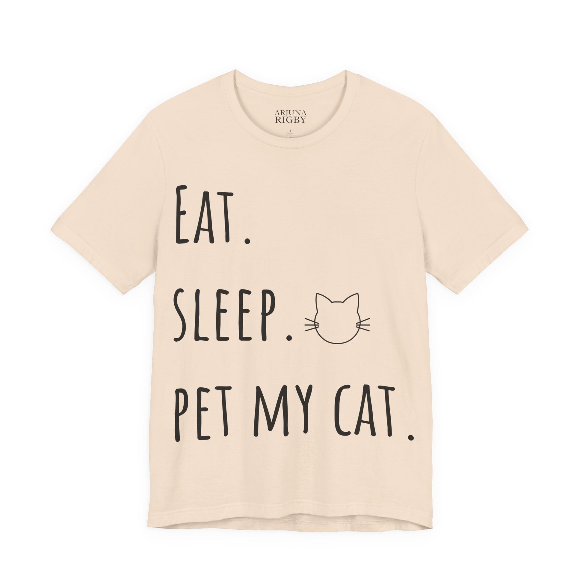 Eat. Sleep. Pet My Cat. T-Shirt - Arjuna Rigby Art and Lifestyle Store