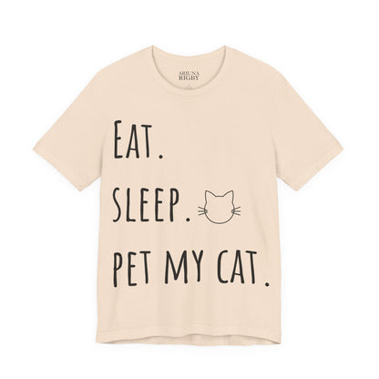 Eat. Sleep. Pet My Cat. T-Shirt - Arjuna Rigby Art and Lifestyle Store