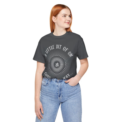 A Little Bit of OM Goes a Long Way T-Shirt