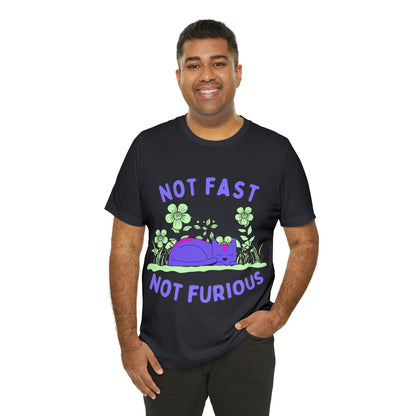 Not Fast Not Furious T-Shirt - Arjuna Rigby Art and Lifestyle Store