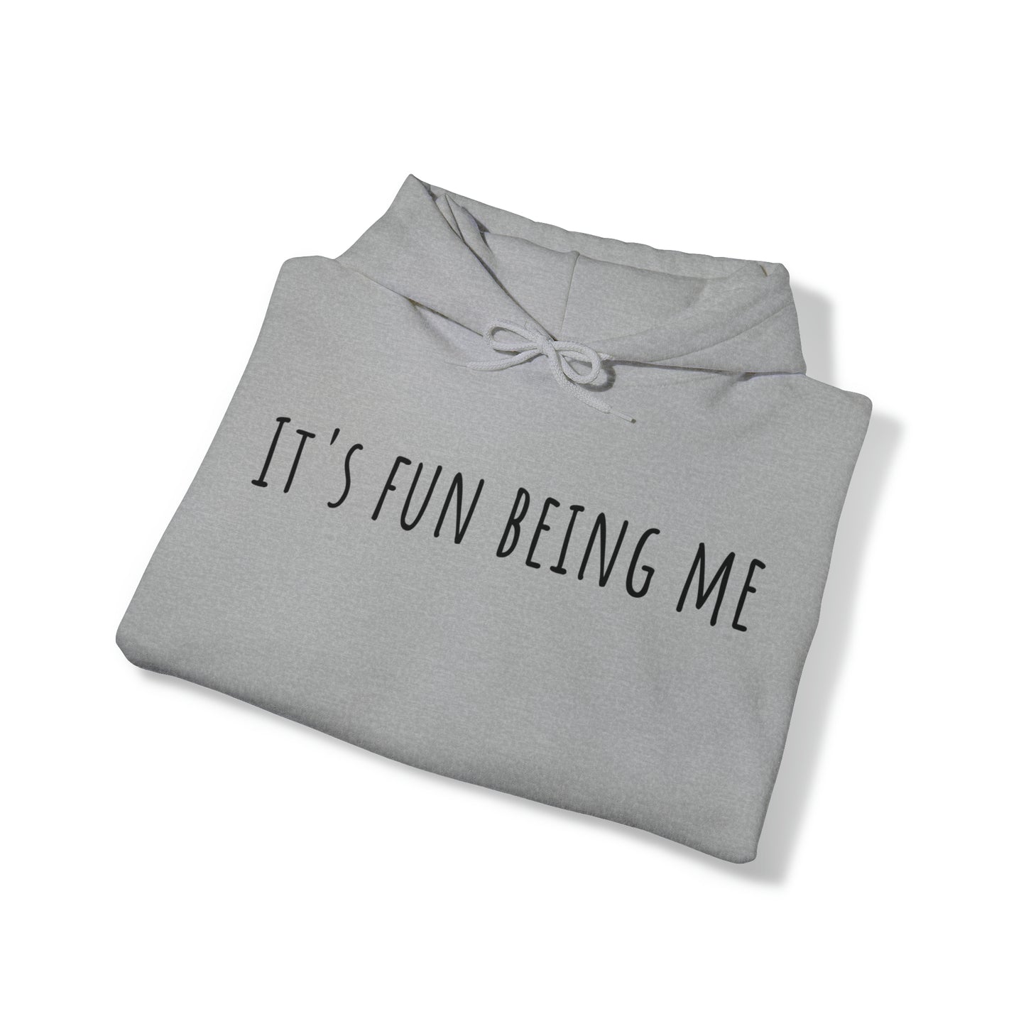 It's Fun Being Me Hoodie