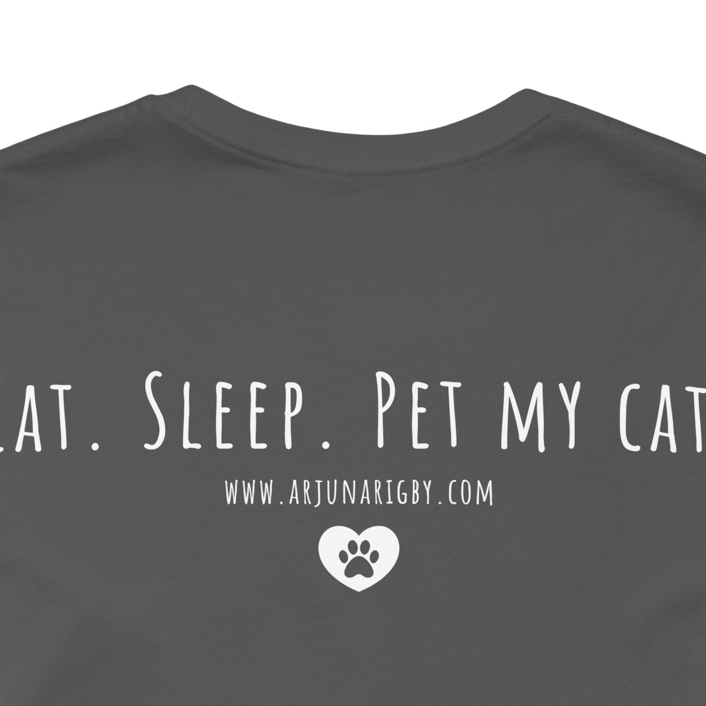 Eat. Sleep. Pet My Cat. T-Shirt - Arjuna Rigby Art and Lifestyle Store