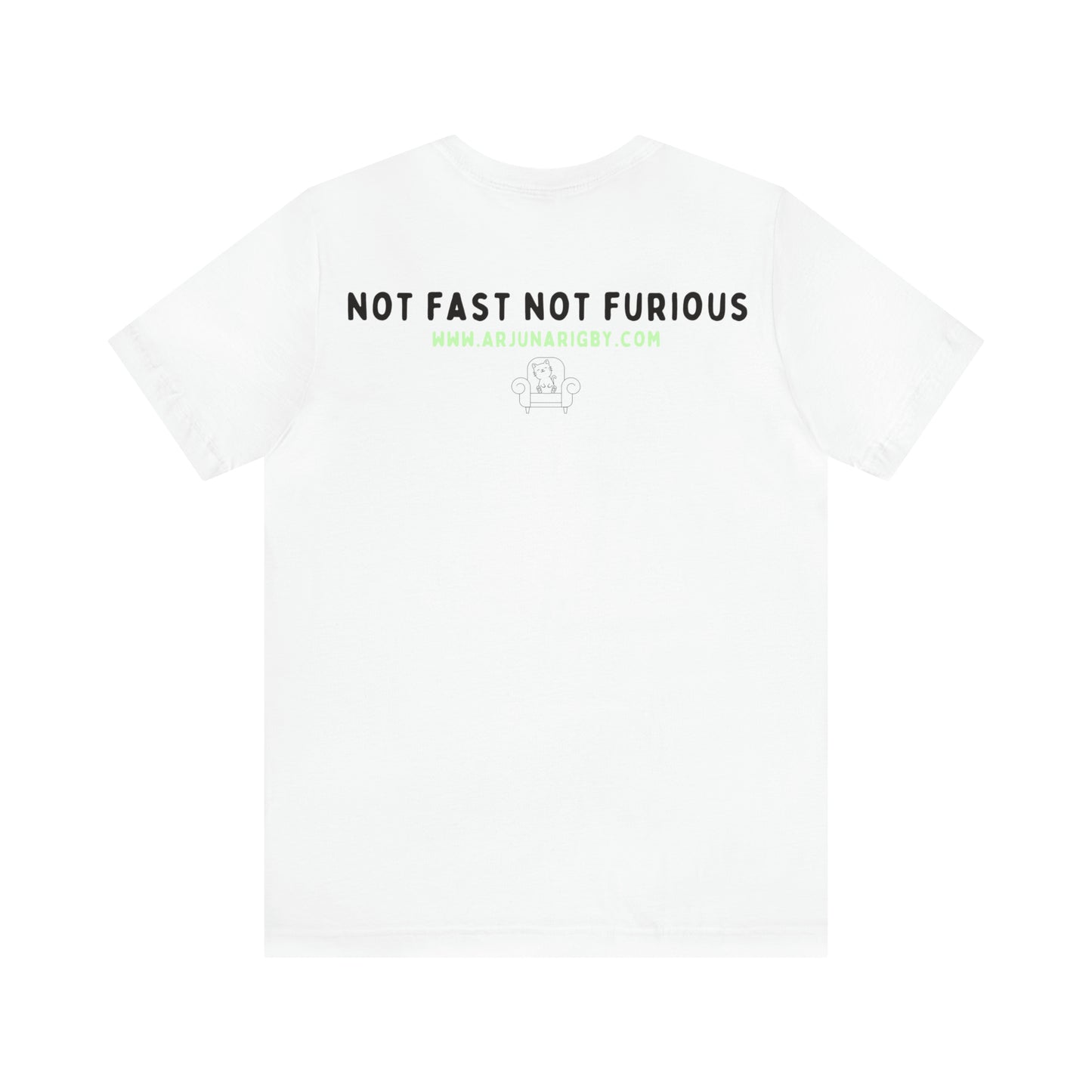 Not Fast Not Furious T-Shirt - Arjuna Rigby Art and Lifestyle Store