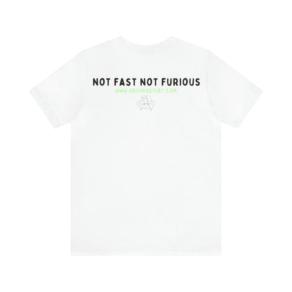 Not Fast Not Furious T-Shirt - Arjuna Rigby Art and Lifestyle Store