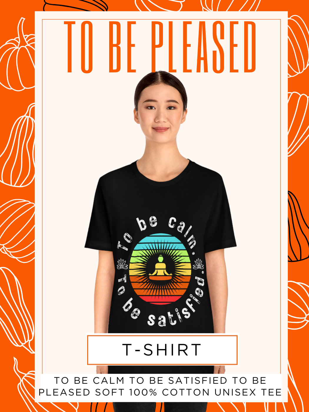 To be Calm To be Satisfied T-Shirt - Arjuna Rigby Art and Lifestyle Store